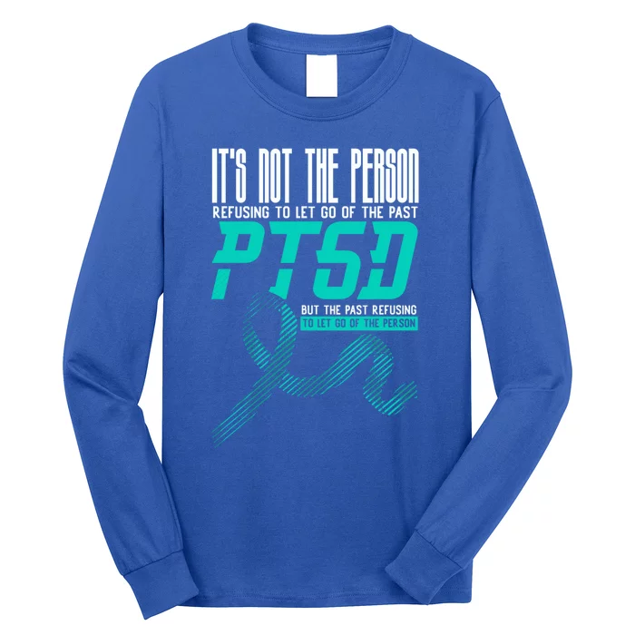 ItS Not The Person Refusing To Let Go Of The Past Ptsd Cool Gift Long Sleeve Shirt