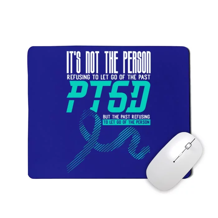 ItS Not The Person Refusing To Let Go Of The Past Ptsd Cool Gift Mousepad