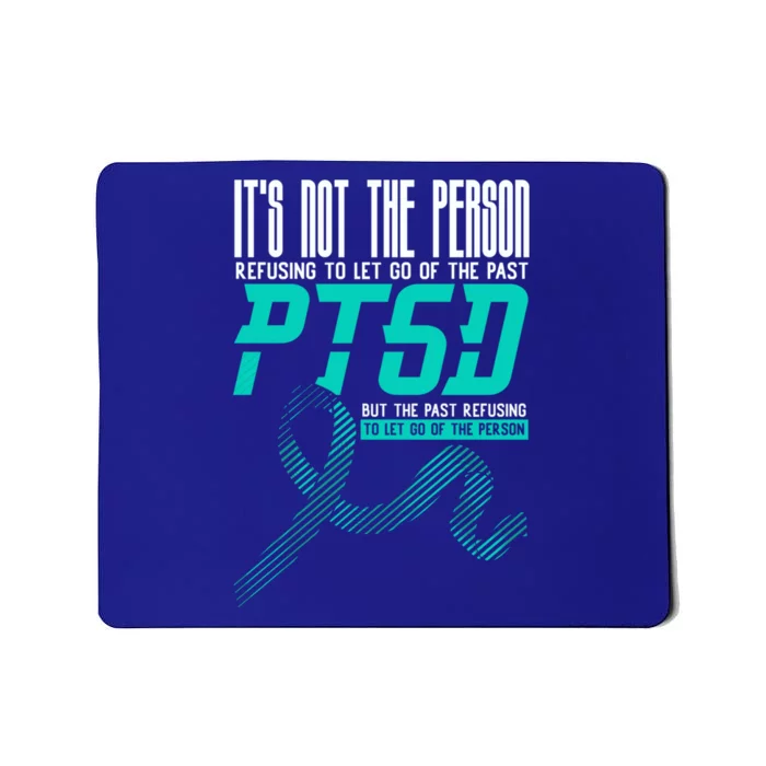 ItS Not The Person Refusing To Let Go Of The Past Ptsd Cool Gift Mousepad