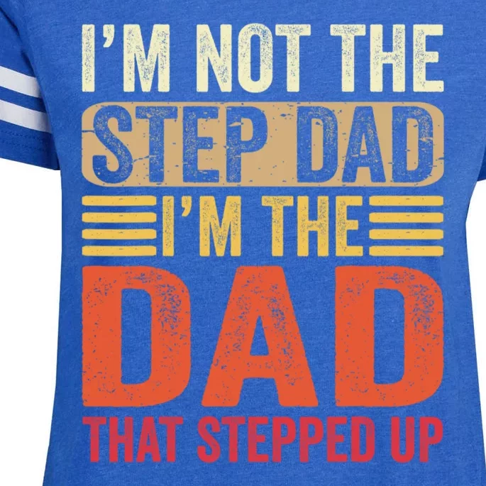 IM Not The Step Dad IM The Dad That Stepped Up Fathers Day Enza Ladies Jersey Football T-Shirt