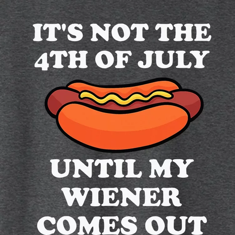 ItS Not The 4th Of July Until My Weiner Comes Out Women's Crop Top Tee