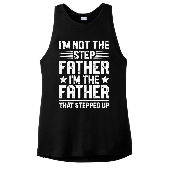 Im Not The Step Father Stepped Up Funny Dad Fathers Day Ladies Tri-Blend Wicking Tank