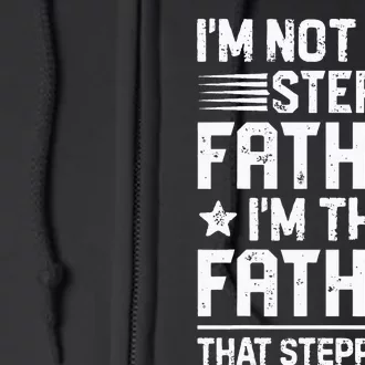 Im Not The Step Father Stepped Up Funny Dad Fathers Day Full Zip Hoodie