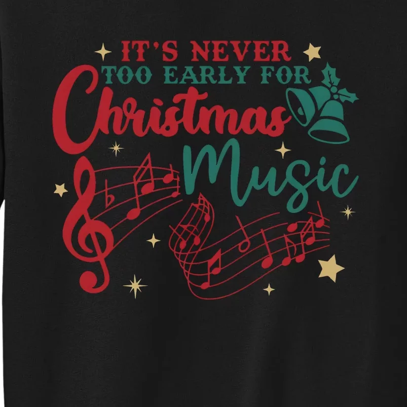 Its Never Too Early For Christmas Music Musical Sweatshirt