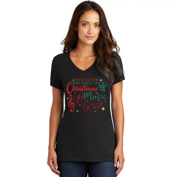 Its Never Too Early For Christmas Music Musical Women's V-Neck T-Shirt