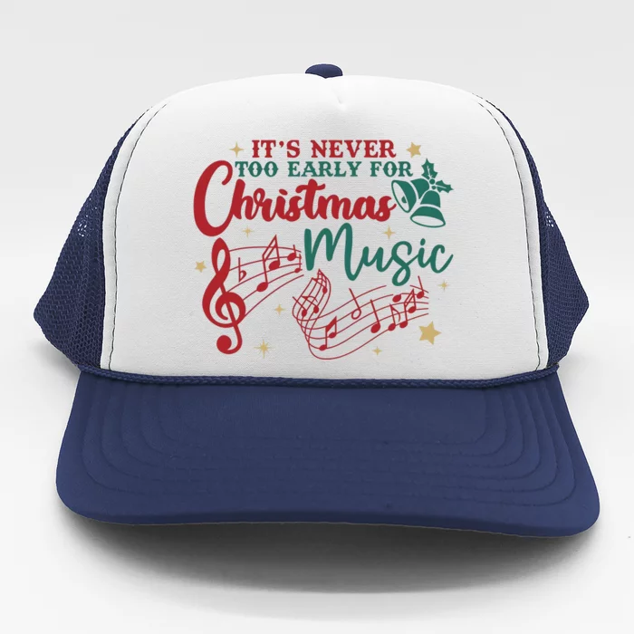 Its Never Too Early For Christmas Music Musical Trucker Hat