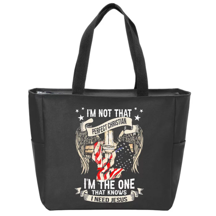 Im Not That Perfect Christian The One That Knows Zip Tote Bag