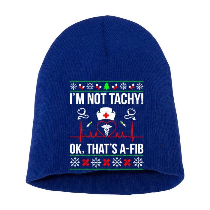 IM Not Tachy Funny Nurse Ugly Christmas Sweater Gift Short Acrylic Beanie