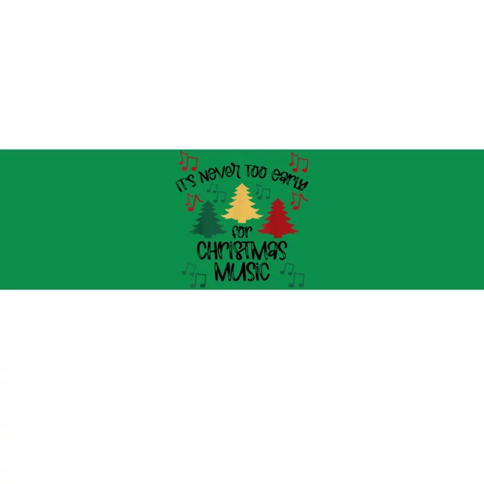 ItS Never Too Early For Christmas Music Teacher Gift Bumper Sticker