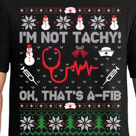 IM Not Tachy Funny Nurse Ugly Christmas Sweaters Gift Pajama Set