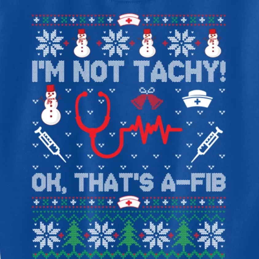 IM Not Tachy Funny Nurse Ugly Christmas Sweaters Gift Kids Sweatshirt