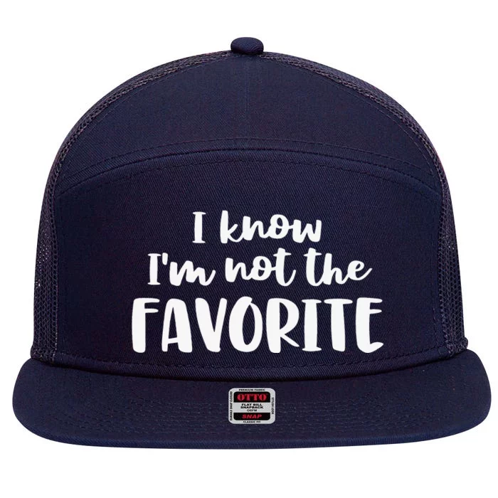 I'm Not The Favorite Sarcastic Sibling Joke 7 Panel Mesh Trucker Snapback Hat