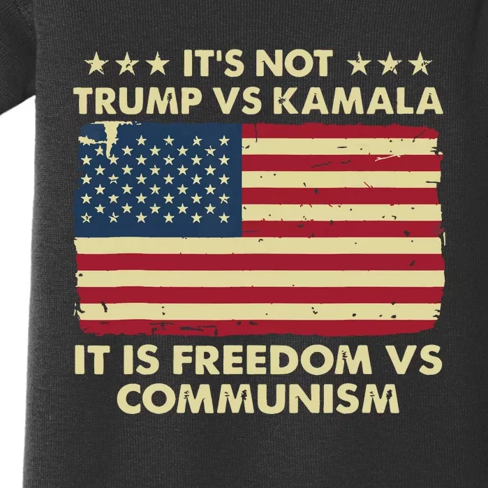 Its Not Trump Vs Kamala Its Freedom Vs Communism Baby Bodysuit