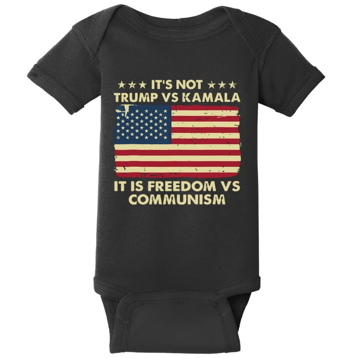 Its Not Trump Vs Kamala Its Freedom Vs Communism Baby Bodysuit