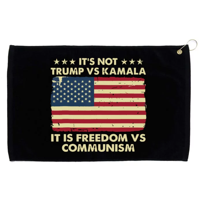 Its Not Trump Vs Kamala Its Freedom Vs Communism Grommeted Golf Towel