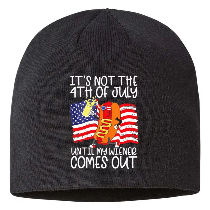 It's Not The 4th Of July Until My Weiner Comes Out Graphic 8 1/2in Sustainable Knit Beanie