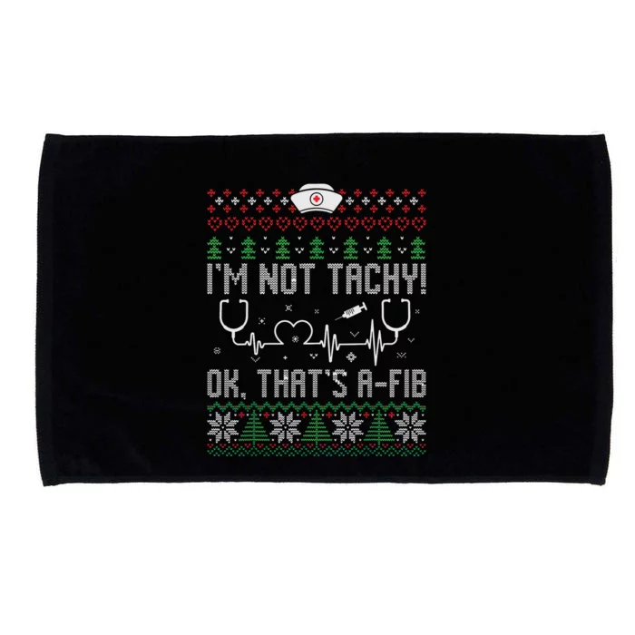 Im Not Tachy Nursing Scrubs Funny Nurse Ugly Christmas Microfiber Hand Towel