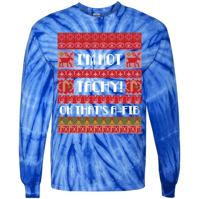 IM Not Tachy Nurse Ugly Christmas Sweater Rn Nursing Xmas Meaningful Gift Tie-Dye Long Sleeve Shirt