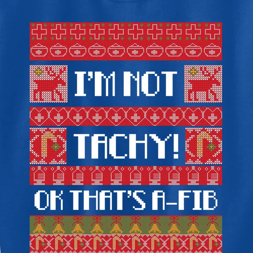 IM Not Tachy Nurse Ugly Christmas Sweater Rn Nursing Xmas Meaningful Gift Kids Sweatshirt