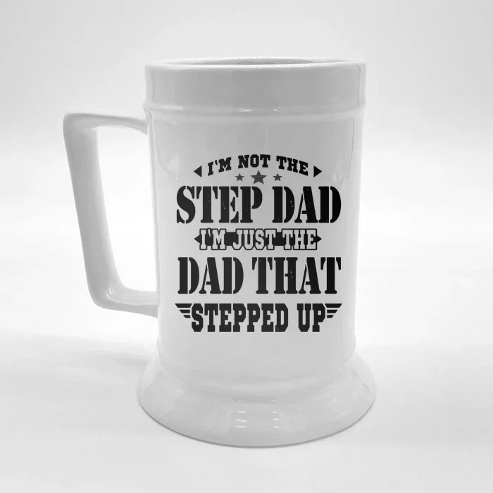 I'm Not The Step Dad I'm Just The Dad That Stepped Up Front & Back Beer Stein