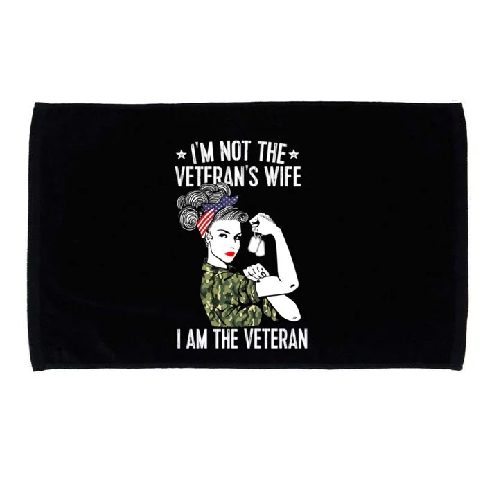 Im Not The Veterans Wife Im The Veteran Day Patriotic Gift Microfiber Hand Towel