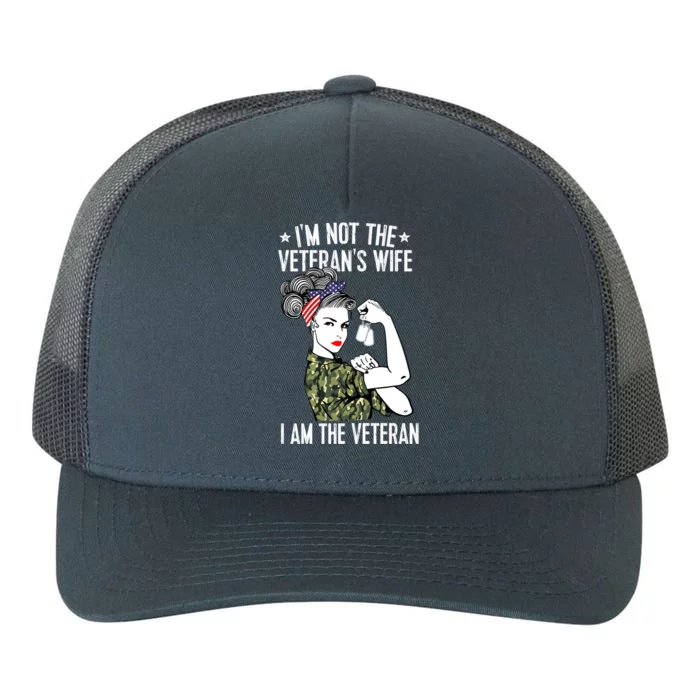 Im Not The Veterans Wife Im The Veteran Day Patriotic Gift Yupoong Adult 5-Panel Trucker Hat