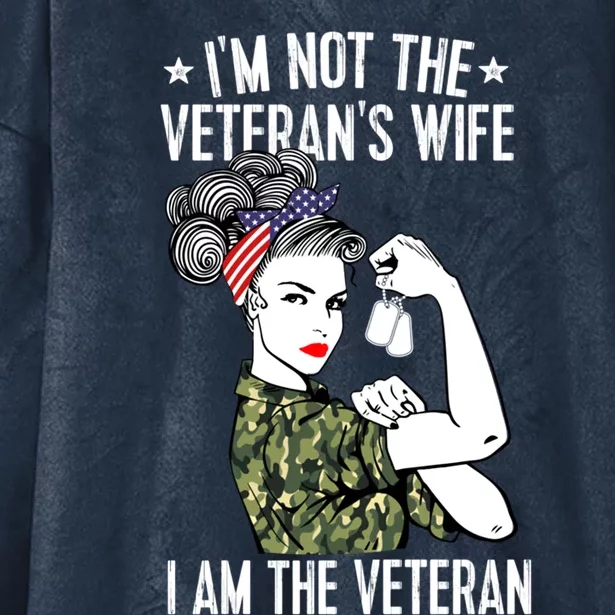 Im Not The Veterans Wife Im The Veteran Day Patriotic Gift Hooded Wearable Blanket