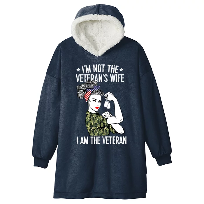 Im Not The Veterans Wife Im The Veteran Day Patriotic Gift Hooded Wearable Blanket