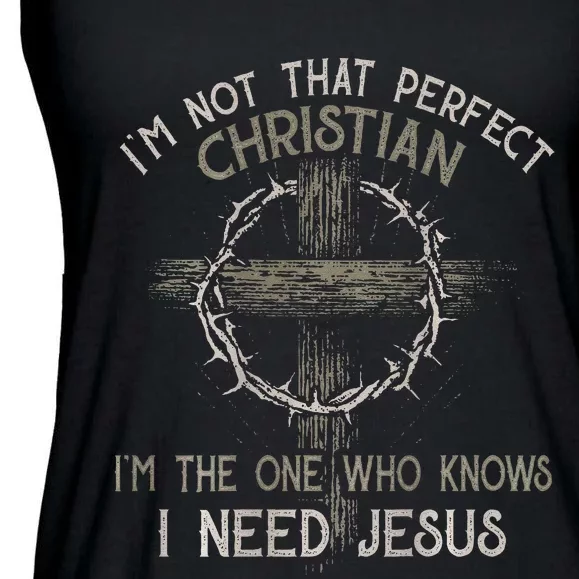 Im Not That Perfect Christian IM The One That Knows Ladies Essential Flowy Tank