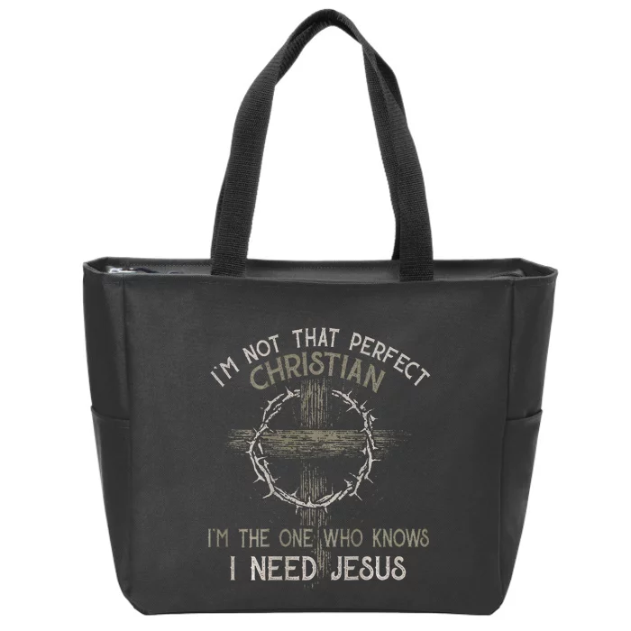 Im Not That Perfect Christian IM The One That Knows Zip Tote Bag