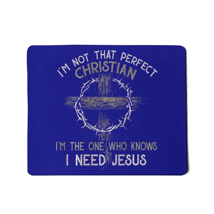 I'm Not That Perfect Christian 'm The One That Knows Mousepad