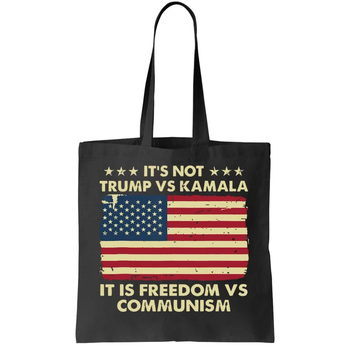 Its Not Trump Vs Kamala Its Freedom Vs Communism Tote Bag