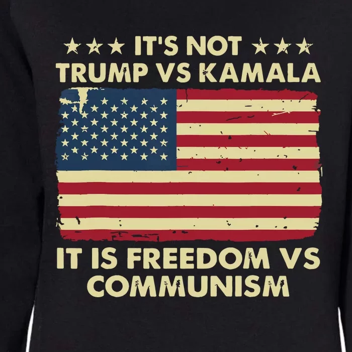 Its Not Trump Vs Kamala Its Freedom Vs Communism Womens California Wash Sweatshirt