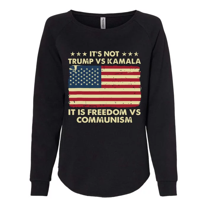 Its Not Trump Vs Kamala Its Freedom Vs Communism Womens California Wash Sweatshirt