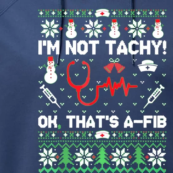 I'm Not Tachy Funny Nurse Ugly Christmas Sweaters Performance Fleece Hoodie