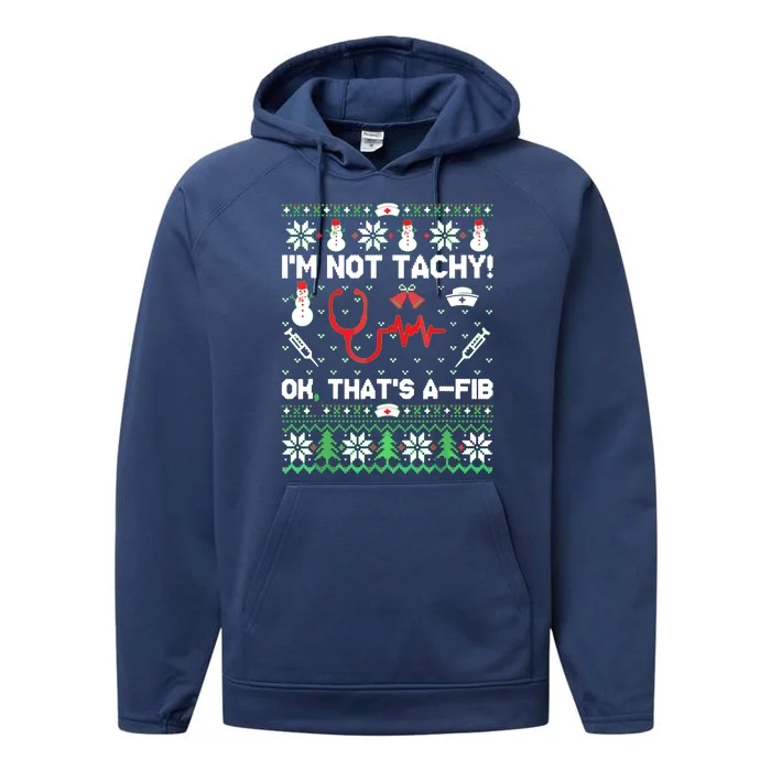 I'm Not Tachy Funny Nurse Ugly Christmas Sweaters Performance Fleece Hoodie