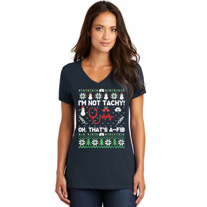 I'm Not Tachy Funny Nurse Ugly Christmas Sweaters Women's V-Neck T-Shirt