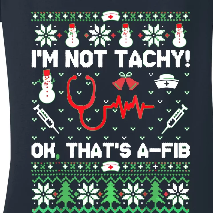 I'm Not Tachy Funny Nurse Ugly Christmas Sweaters Women's V-Neck T-Shirt