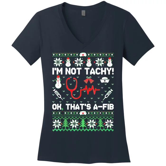 I'm Not Tachy Funny Nurse Ugly Christmas Sweaters Women's V-Neck T-Shirt