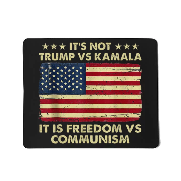 ItS Not Trump Vs Kamala ItS Freedom Vs Communism Mousepad