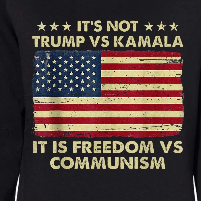 ItS Not Trump Vs Kamala ItS Freedom Vs Communism Womens California Wash Sweatshirt