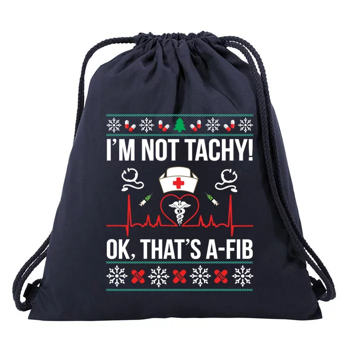 IM Not Tachy! Ok ThatS Afib Nurse Ugly Xmas Funny Gift Drawstring Bag