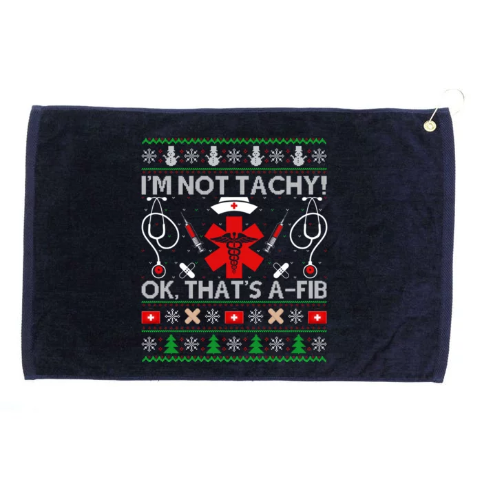 IM Not Tachy! Ok ThatS Afib Ugly Nurse Christmas Funny Gift Grommeted Golf Towel