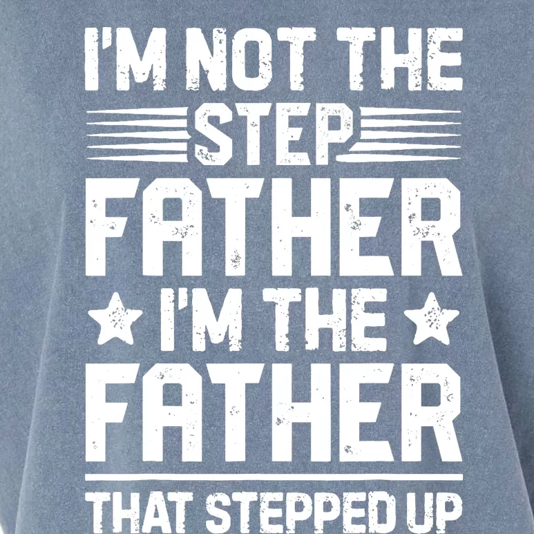 I'm Not The Step Father Stepped Up Funny Dad Fathers Day Garment-Dyed Women's Muscle Tee