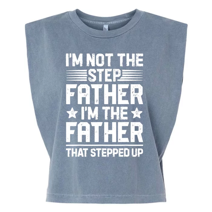 I'm Not The Step Father Stepped Up Funny Dad Fathers Day Garment-Dyed Women's Muscle Tee