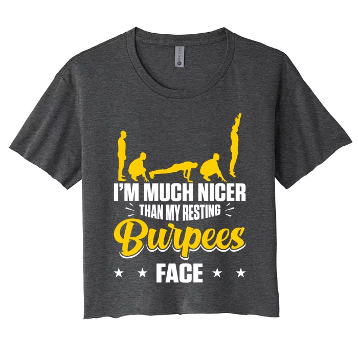 I´m Nicer Than My Resting Burpees Face Design Funny Gift Women's Crop Top Tee