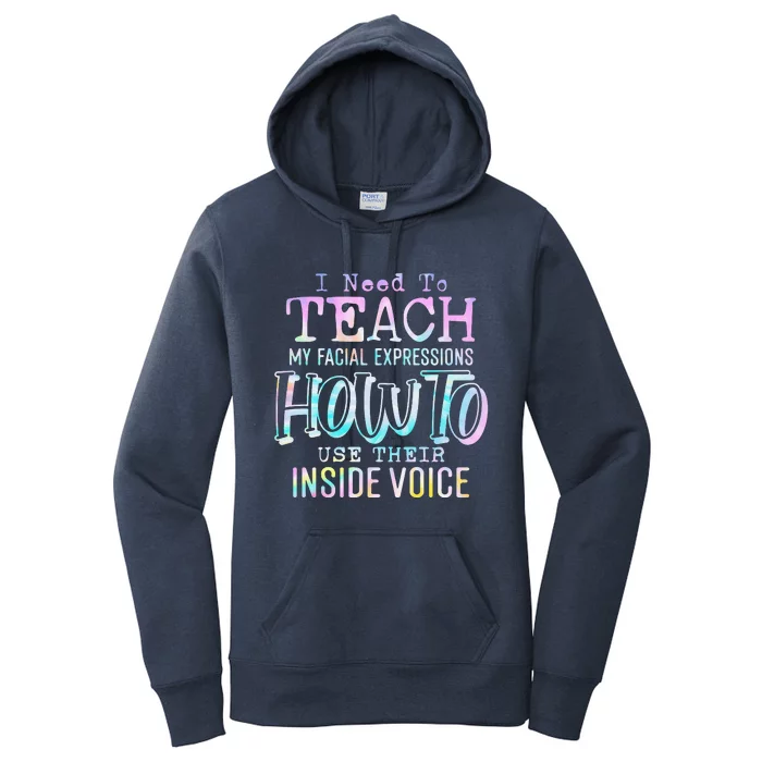 I Need To Teach My Facial Expressions Use Their Inside Voice Women's Pullover Hoodie