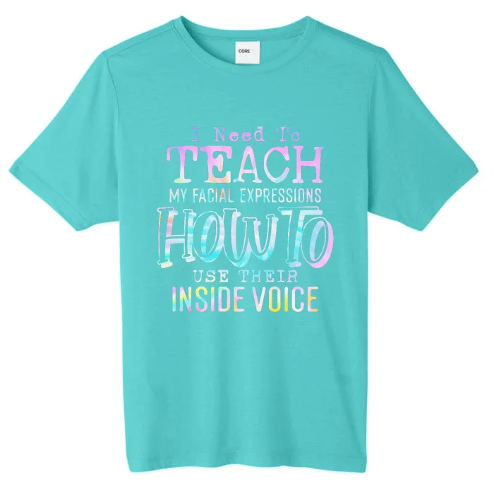 I Need To Teach My Facial Expressions Use Their Inside Voice ChromaSoft Performance T-Shirt