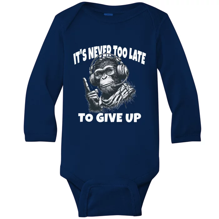 ItS Never Too Late To Give Up Monkey Gift Baby Long Sleeve Bodysuit