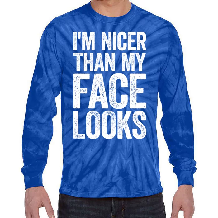 IM Nicer Than My Face Looks Cute Gift Strong Gym Workout Gift Tie-Dye Long Sleeve Shirt